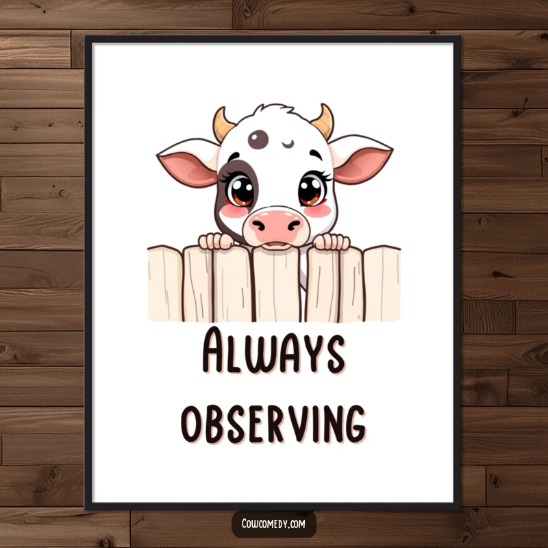 Funny curious cow poster with a cow peeking over a fence, wide eyes suggesting a playful observation.